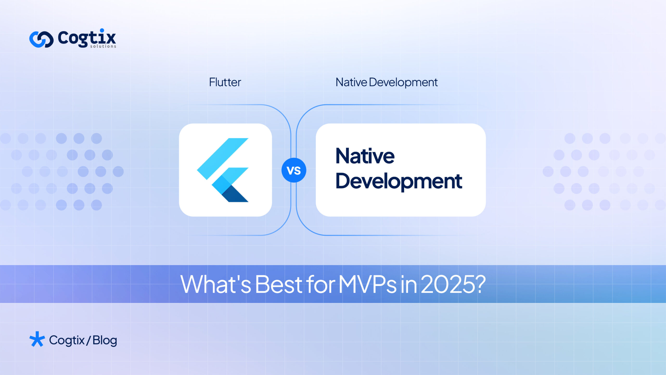 Flutter vs Native Development: What’s Best for MVPs in 2025?